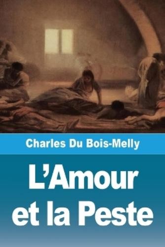 Charles Du Bois-Melly L'Amour et la Peste (Tascabile)