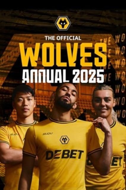 Official Wolverhampton Wanderers Annual 2025 by Grange Hardback