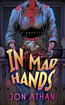 In Mad Hands A Novella