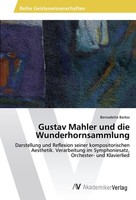 Gustav Mahler Und Die Wunderhornsammlung Bernadette Bartos