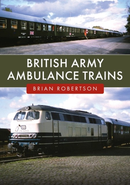 British Army Ambulance Trains by Brian Robertson PAPERBACK 9781398123434 - Image 3