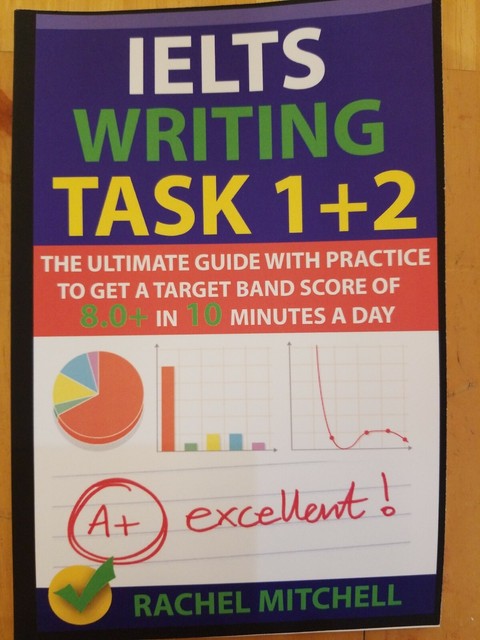 Ielts Writing Task 1 2 The Ultimate Guide With Practice To Get A Target Band Score Of 8 0 In 10 Minutes A Day By Rachel Mitchell 2017 Trade Paperback For Sale Online Ebay