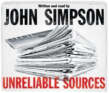 Unreliable Sources : How the Twentieth Century Was Reported - 6CDS John Simpson