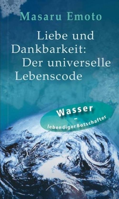 Thumbnail - Liebe Und Dankbarkeit: Der Universelle Lebenscode Masaru Emoto
