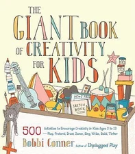 The Giant Book of Creativity for Kids: 500 Activities to Encourage Creativity...