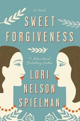 Sweet Forgiveness Lori Nelson Spielman