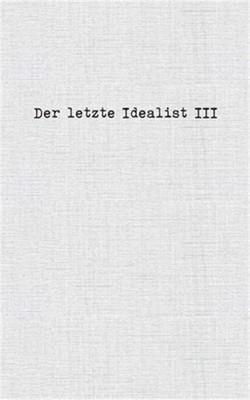 Der letzte Idealist III (Paperback or Softback)