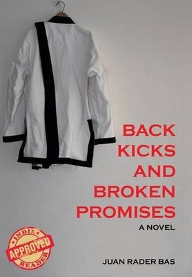 Back Kicks and Broken Promises by Juan Rader Bas (English) Hardcover Book
