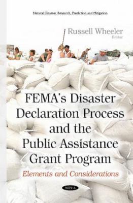 Fema s Disaster Declaration Process and the Public Assistance Grant Program :...