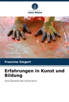 Francine Siegert | Erfahrungen In Kunst Und Bildung | Taschenbuch | Deutsch