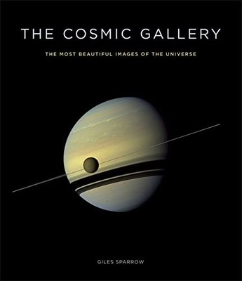 The Cosmic Gallery: The Most Beautiful Images of th by Sparrow, Giles 1780878117