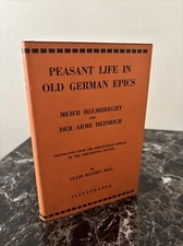 Peasant Life in Old German Epics : Meier Helmbrecht and der Arme Heinrich