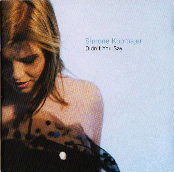 Kopmajer Simone - Didn't You Say