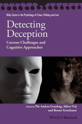 Detecting Deception: Current Challenges and Cognitive Approaches by Aldert Vrij 