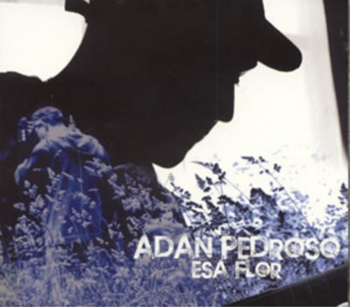 Adan Pedroso Esa Flor (CD) Album