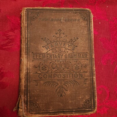 1889 Harvey's Elementary Grammar and Composition Hardcover Thomas W Harvey BH