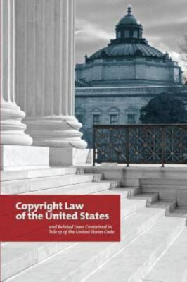 Copyright Law of the United States and Related Laws Contained in Title 17 of ...