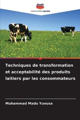 Techniques de transformation et acceptabilit des produits laitiers par les conso