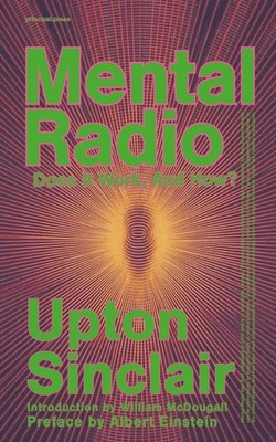Mental Radio: The Original Text with the Preface by Albert Einstein and the Comp