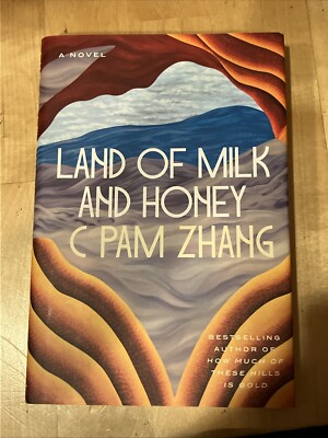 Land of Milk and Honey : A Novel by C. Pam Zhang (2023, Hardcover ...