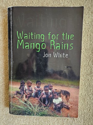 Waiting for the Mango Rains by Jon White (Paperback, 2009) SIGNED