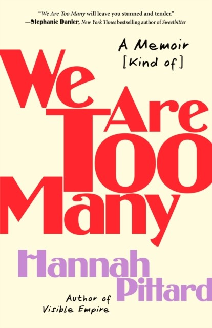 We Are Too Many A Memoir [Kind of] by Hannah Pittard (Hardback Book)