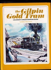 THE GILPIN GOLD TRAM (Colorado. 2ft gauge Shay locomotives)
