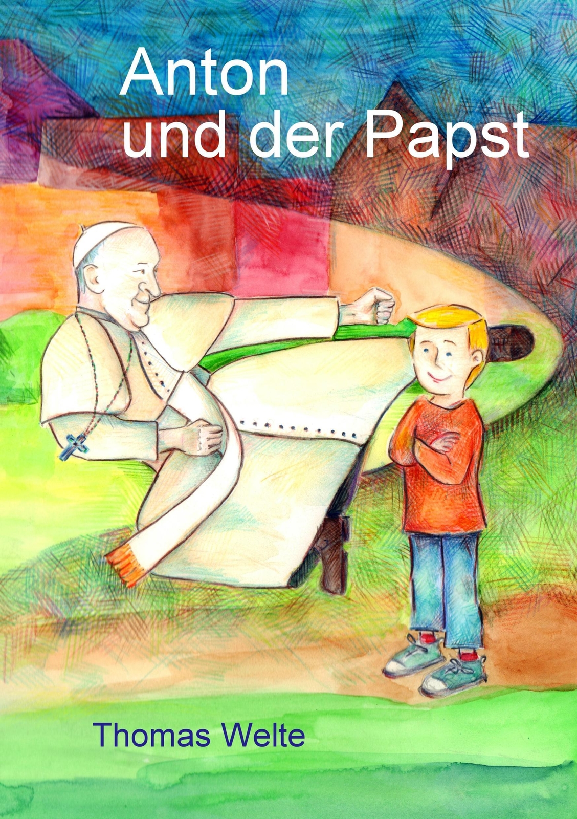 Thumbnail - Anton Und Der Papst | Thomas Welte | Taschenbuch | Paperback | 124 S.