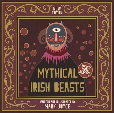 Mythical Irish Beasts : Now with more Beasts! -  NEW Mark Joyce 2024
