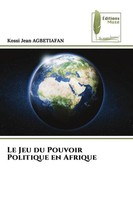 Kossi Jean AgbéTiafan | Le Jeu Du Pouvoir Politique En Afrique | Taschenbuch