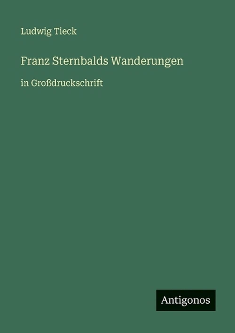 Franz Sternbalds Wanderungen: in Grossdruckschrift by Ludwig Tieck (German) Pape