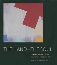 The Hand and the Soul: Aesthetics and Ethics in Arch...