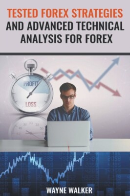 Walker - Tested Forex Strategies And Advanced Technical Analysis For F - X555z