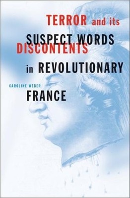 TERROR AND ITS DISCONTENTS: SUSPECT WORDS IN REVOLUTIONARY By Caroline Weber VG+