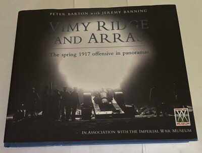 Vimy Ridge and Arras: The Spring 1917 Offensive in Panoramas by Peter Barton VG+