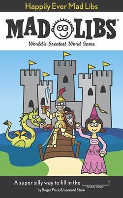 Happily Ever Mad Libs: World's Greatest Word Game, Price, Roger,Stern, Leonard,