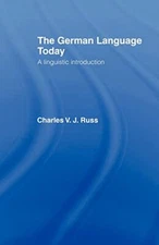The German Language Today By Charles V.J. Russ