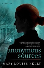 Anonymous Sources By Mary Louise Kelly. 9781476715551