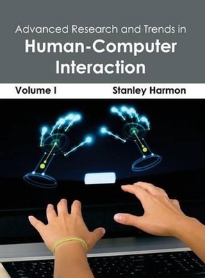 Advanced Research and Trends in Human-Computer Interaction: Volume I by Stanley