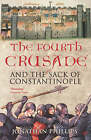 The Fourth Crusade: And the Sack of Constantinople by Professor Jonathan Phillips (Paperback, 2005)