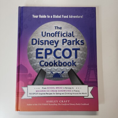 Unofficial Cookbook Gift Ser.: The Unofficial Disney Parks EPCOT Cookbook : From