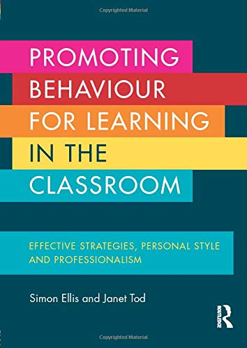 Promoting Behaviour for Learning in the Classroom: Effective... - Ellis, Simon