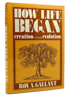 Roy A. Gallant HOW LIFE BEGAN  Creation Versus Evolution 1st Edition 1st Printin
