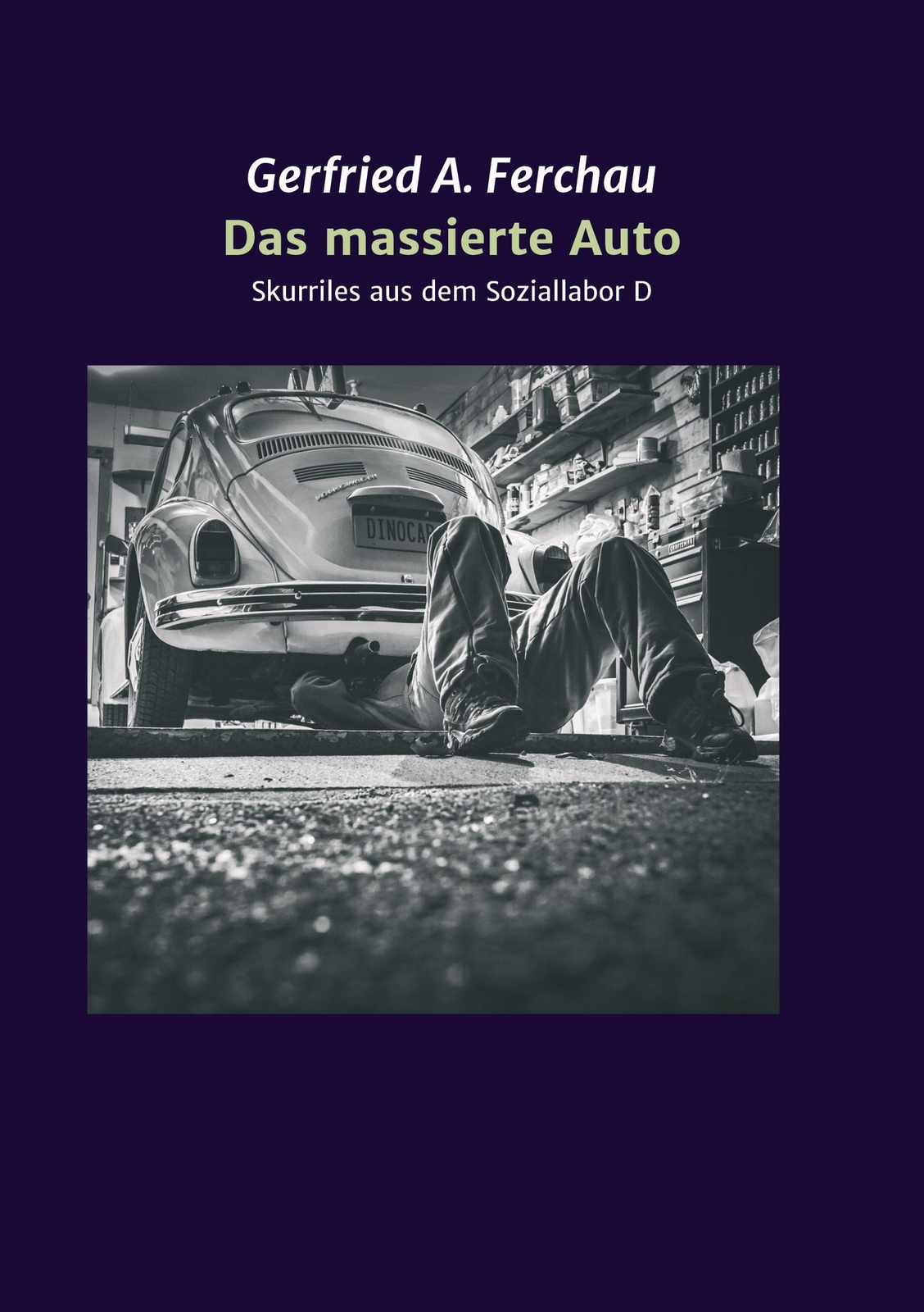 Thumbnail - Das Massierte Auto Skurriles Aus Dem Soziallabor D Gerfried A. Ferchau