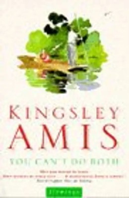 You Can't Do Both - Kingsley Amis