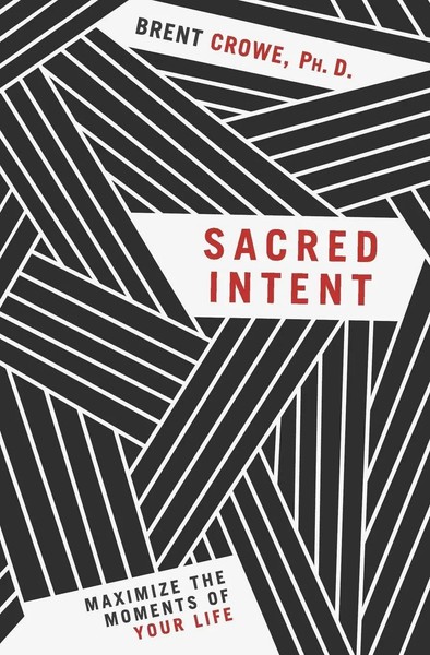 Brent Crowe | Sacred Intent | Taschenbuch | Englisch (2018) | Worthy Publishing-image