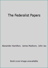 The Federalist Papers by Alexander Hamilton;  James Madison;  John Jay
