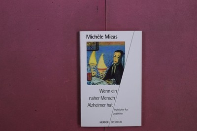 371073 Michèle Micas WENN EIN NAHER MENSCH ALZHEIMER HAT Herder Praktischer Rat