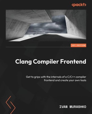 Clang Compiler Frontend Ivan Murashko Taschenbuch Englisch 2024 Packt Publishing