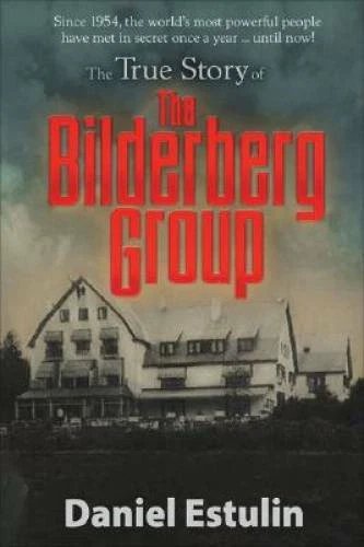 The True Story of the Bilderberg Group - Paperback By Estulin, Daniel - GOOD